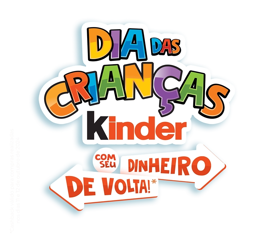 Dia das crianças Kinder com seu dinheiro de volta